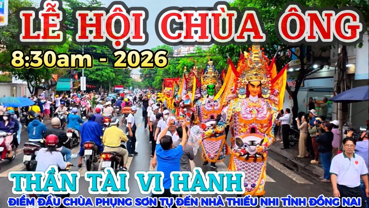 LỄ HỘI CHÙA ÔNG THẦN TÀI VI HÀNH 26.02 8:30AM ĐIỂM ĐẦU ĐẾN NHÀ VĂN HÓA THIẾU NHI TỈNH ĐỒNG NAI