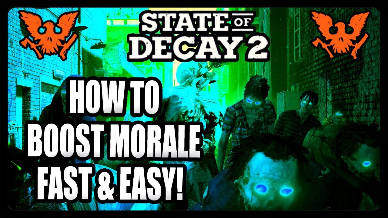 HOW TO BOOST MORALE QUICK AND EASY! STATE OF DECAY 2 TIPS AND TRICKS