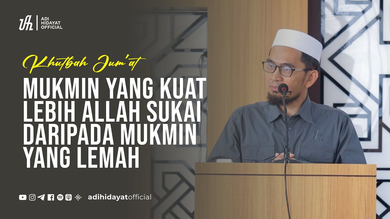 [Khutbah Jum'at] 3 Ciri Mukmin yang Kuat  - Ustadz Adi Hidayat