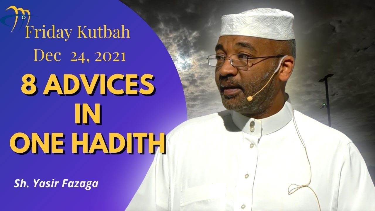 8 prophetic advices in  one Hadith - Sh. Yasir Fazaga