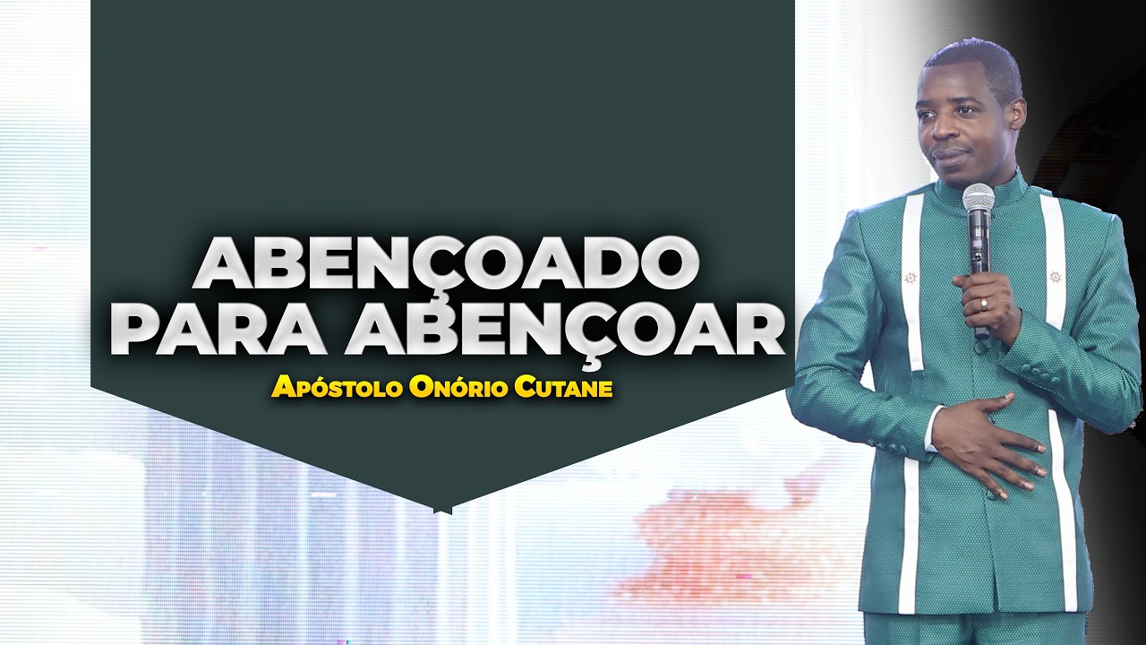 Abençoado para Abençoar || Apóstolo Onório Cutane