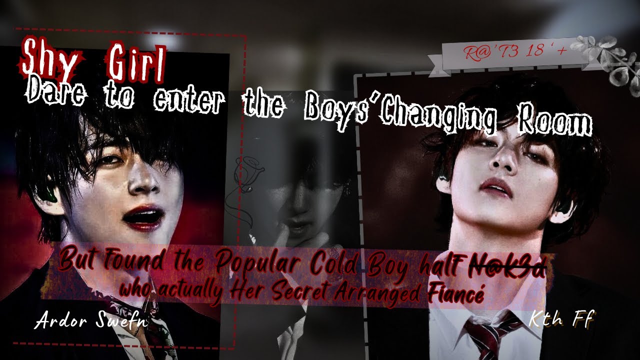 Dared to enter the Boys'Changing room, but Your Cold Fiancé Caught you while half n@k3d | Kth ff