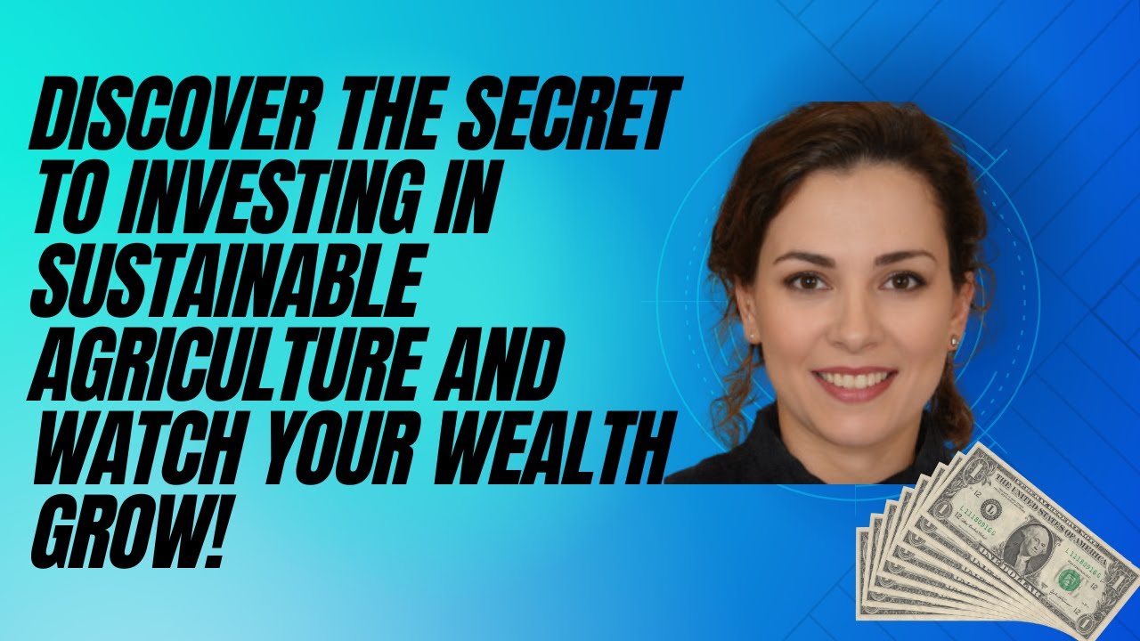 How to Invest in Sustainable Agriculture