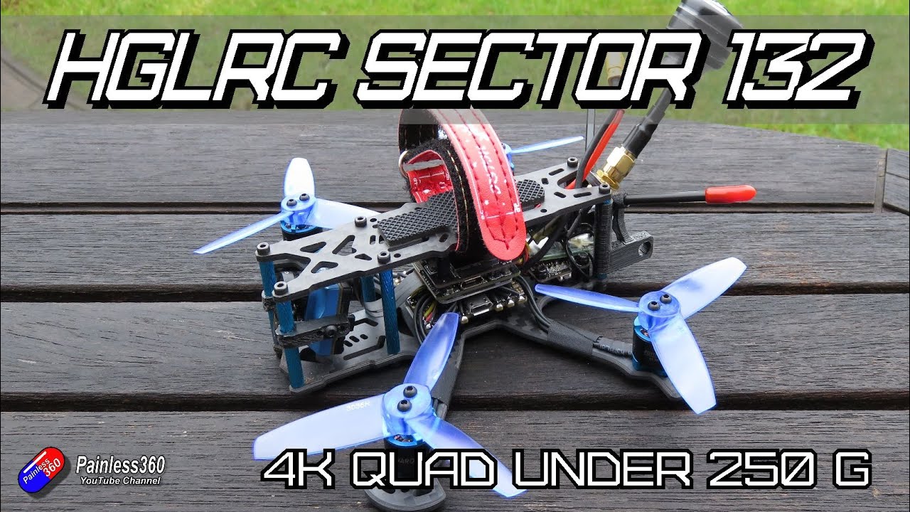 HGLRC Sector132  - a 4K quad with big ideas and under 250g too!