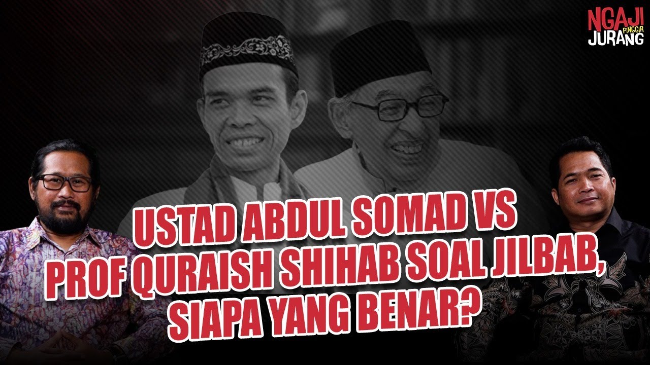 USTAD ABDUL SOMAD VS PROF QURAISH SHIHAB SOAL JILBAB, SIAPA YANG BENAR? Ngaji Pinggir Jurang