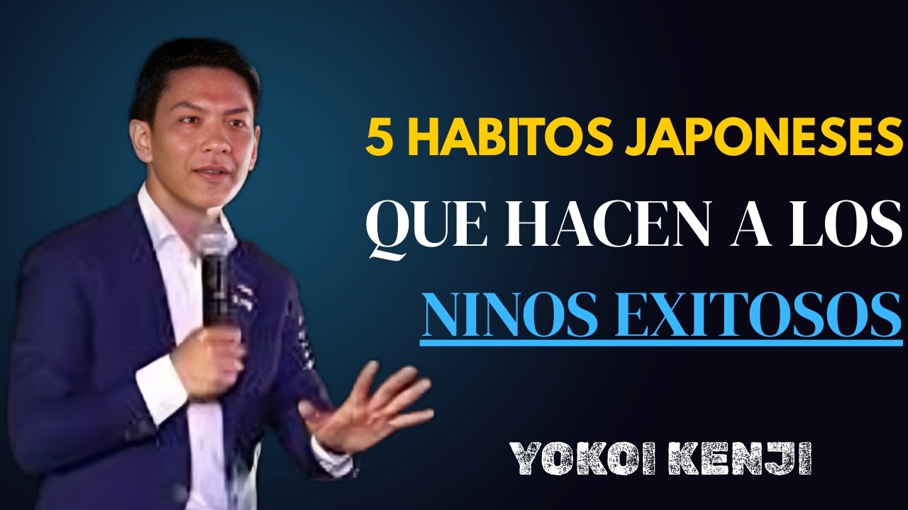 5 Hábitos Japoneses que Hacen a los Niños Exitosos — Motivación por Yokoi Kenji