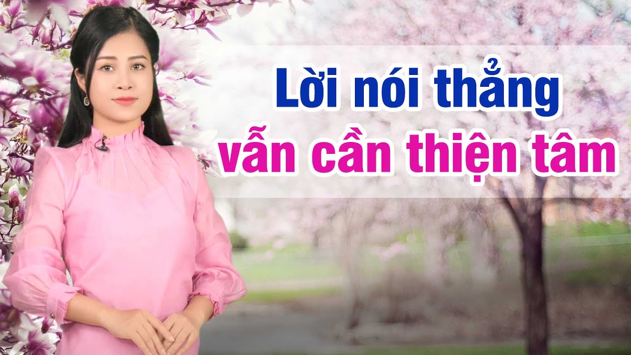 Lời nói thẳng vẫn cần thiện tâm, đừng gây tổn thương cho người khác | NGUYÊN NGỌC | SỐNG ĐẸP RADIO
