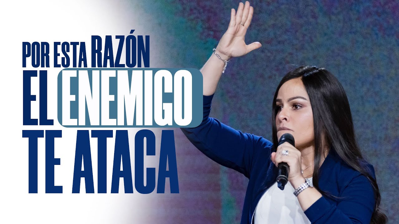 POR ESTA RAZÓN EL ENEMIGO TE ATACA - Pastora Yesenia Then