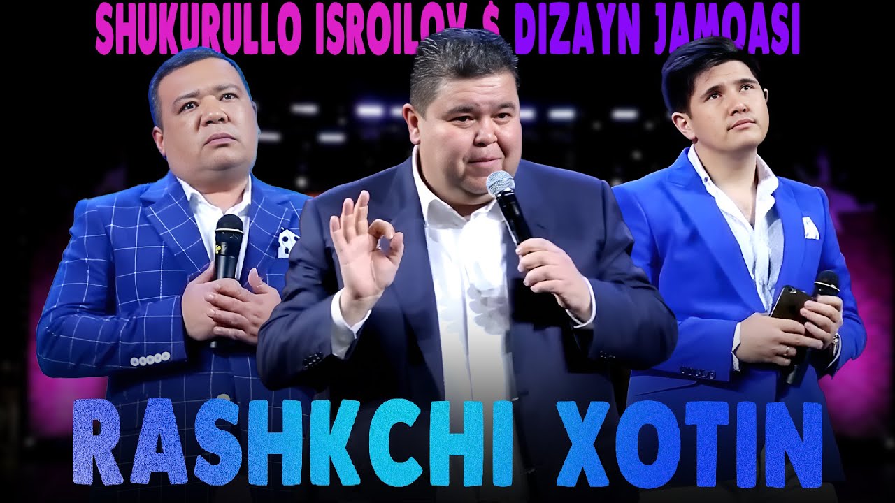 Шукурулло Исроилов & Дизайн жамоаси Рашкчи хотин | Shukurullo Isroilov&Dizayn jamoasi Rashkchi xotin