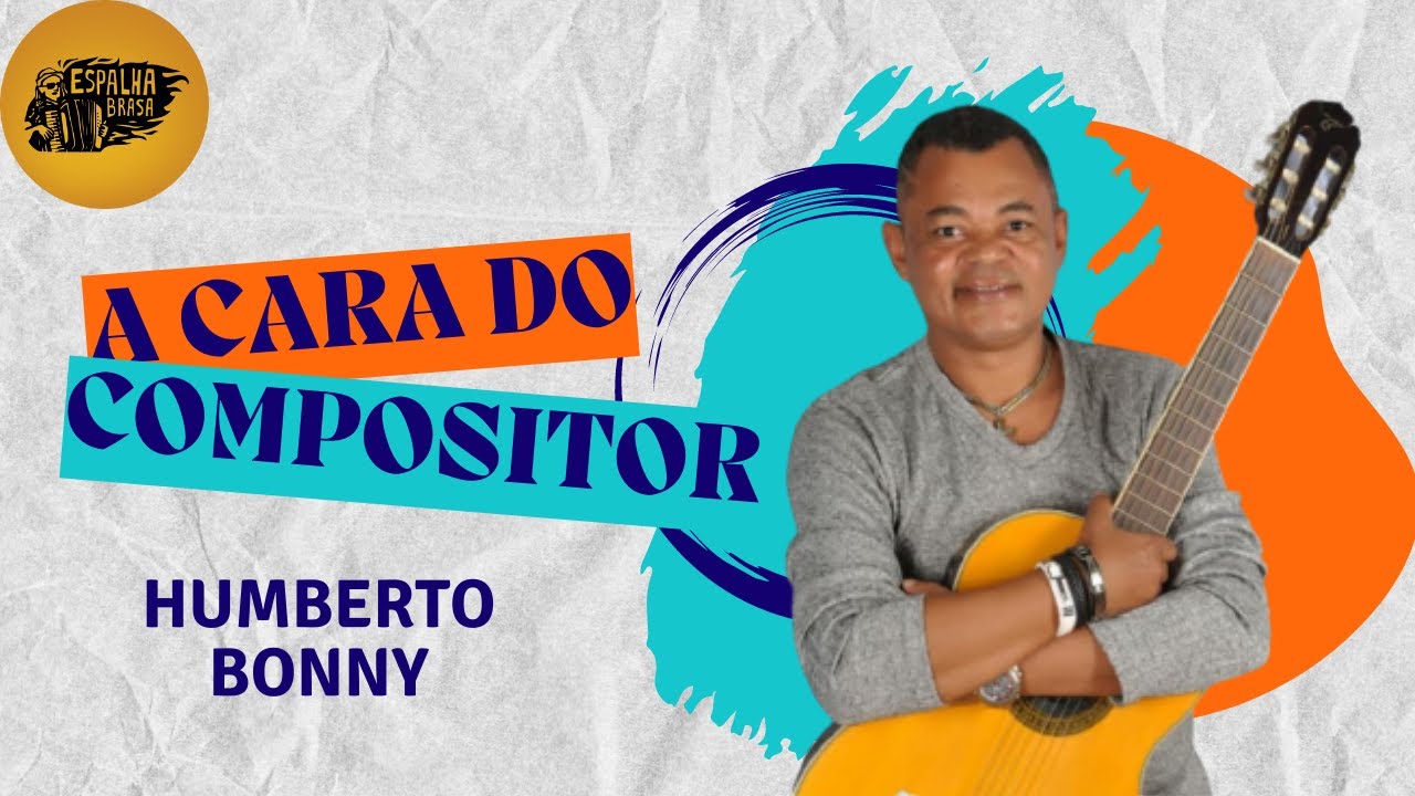 A Cara do Compositor - Espalha Brasa / Humberto Bonny #40/48