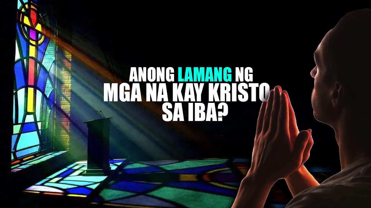 9 NA ADVANTAGE PAG IKAW AY NA KAY KRISTO!