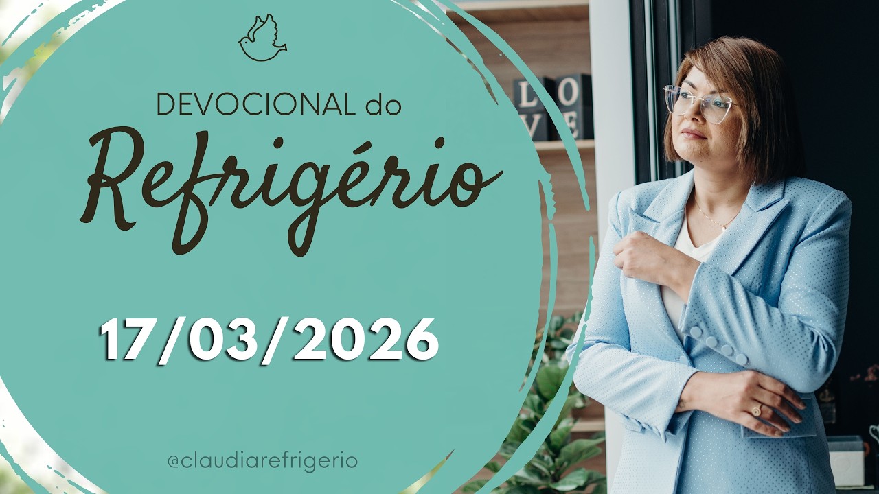 Devocional do Refrigério 17/03/26 | CONFIE NOVAMENTE. | Miss. Cláudia Refrigério.