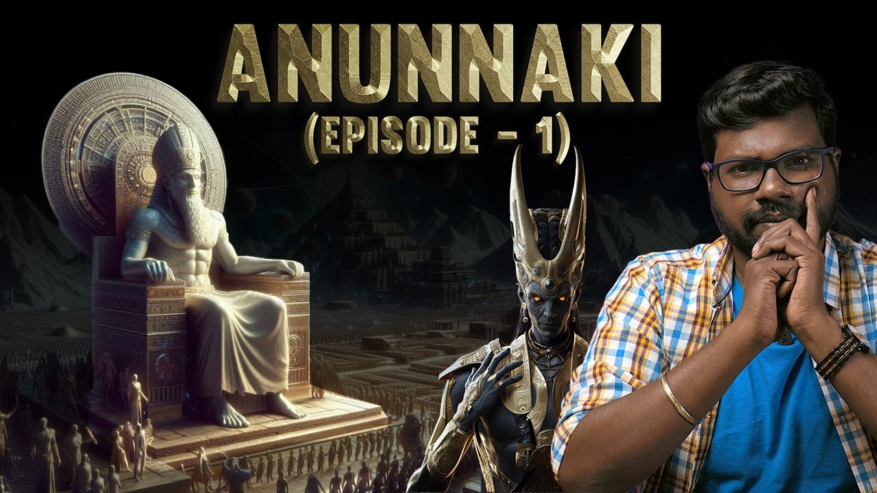 Anunnaki: Myth, History & Secrets | அன்னுனாகி: வரலாறும் மர்மங்களும் | Episode - 1 | Big Bang Bogan