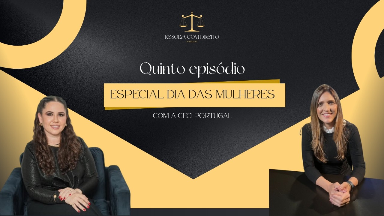 🌸 ESPECIAL DIA DAS MULHERES | Ceci Portugal no Resolva com Direito Podcast 👩‍⚖️✨