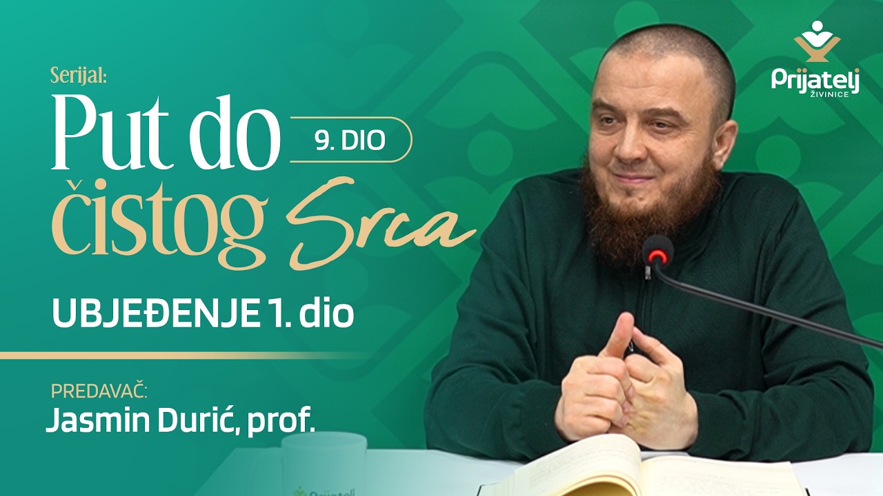 Put do čistog srca 9. dio - Ubjeđenje - Jasmin Durić, prof.