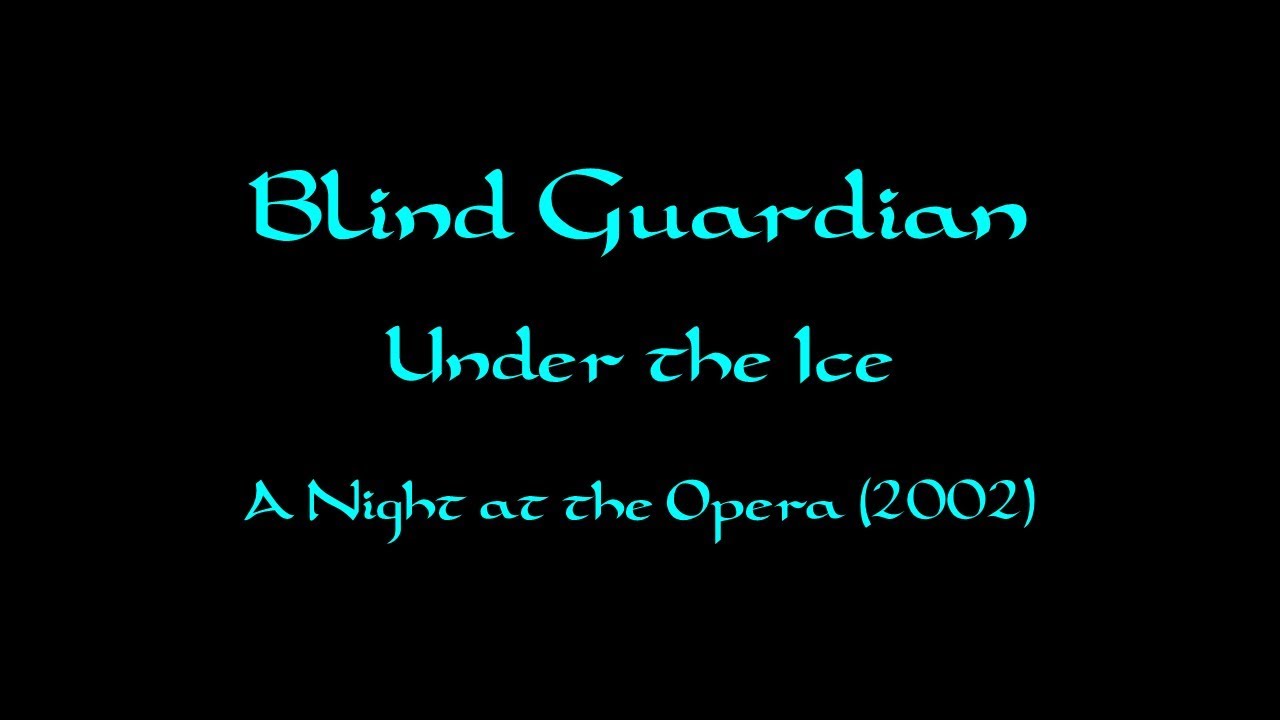 Blind Guardian - Under the Ice lyrics (A Night at the Opera)