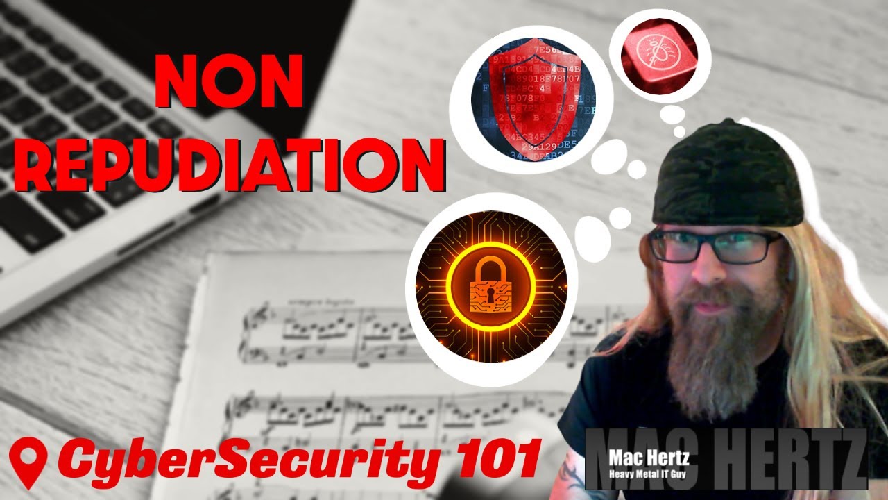 CyberSecurity 101:  Non-Repudiation in the Digital world