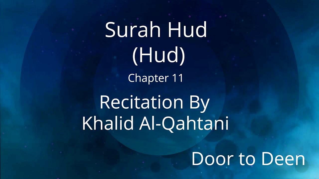 Surah Hud (Hud) Khalid Al-Qahtani Quran Recitation