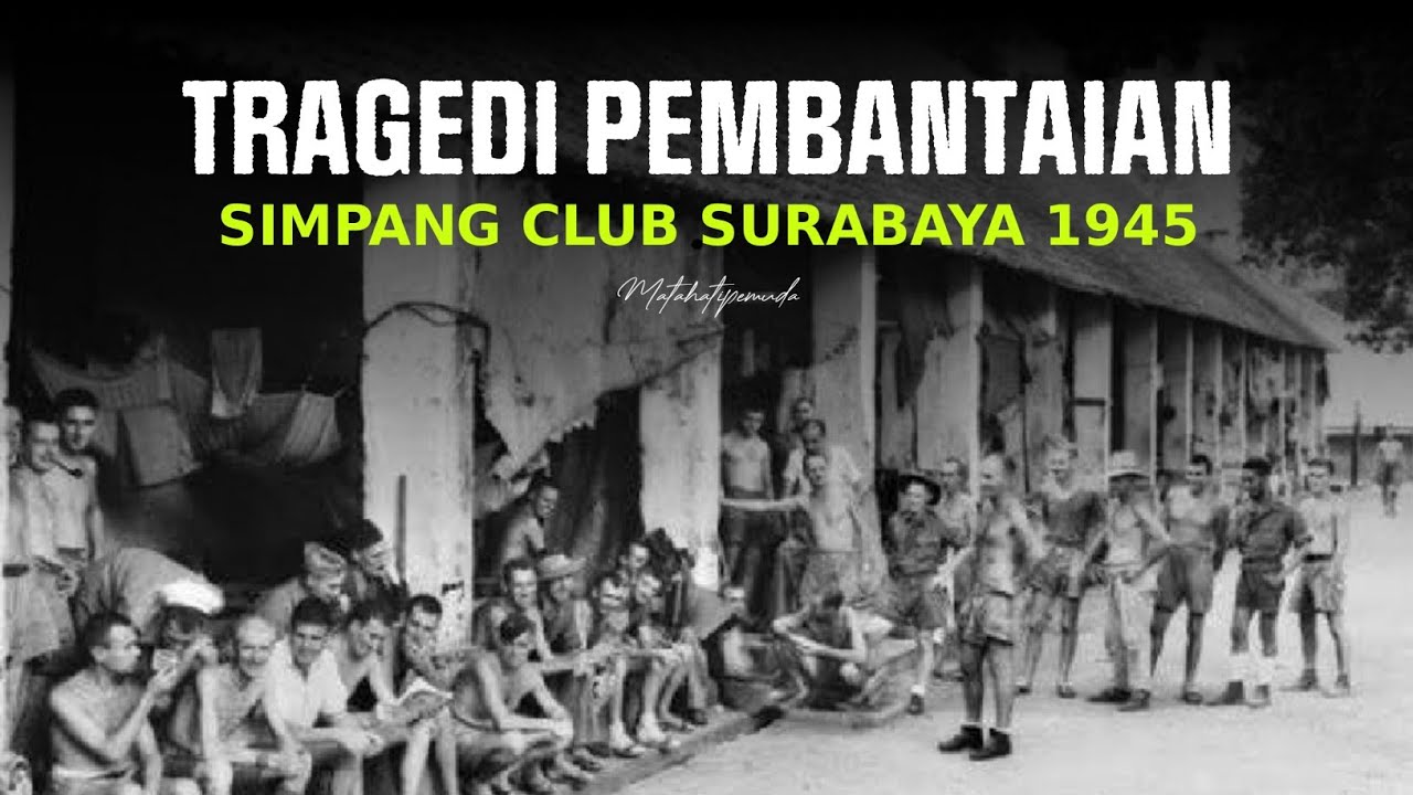 TRAGEDI SIMPANG CLUB Surabaya | Balas Dendam Para Pejuang - Apakah Bung Tomo Terlibat?