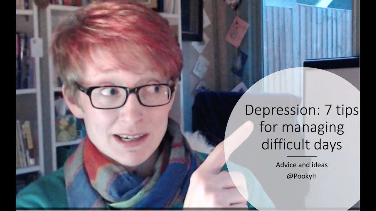 Depression: 7 tips for managing difficult days with @PookyH