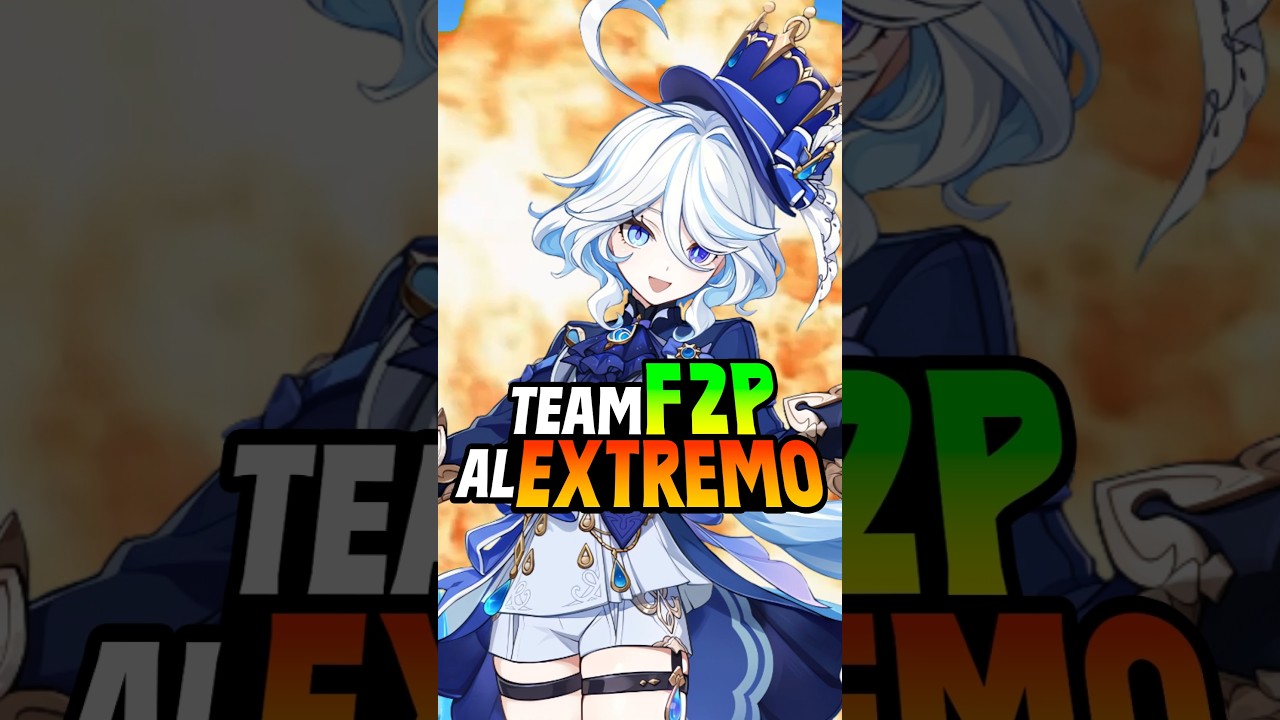 FURINA TEAM F2P AL EXTREMO #genshinimpact #hoyocreators #furina #f2palextremo #guelyend