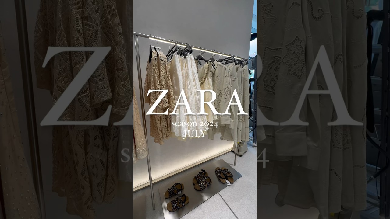 ZARA  summer collection 2024/JULY