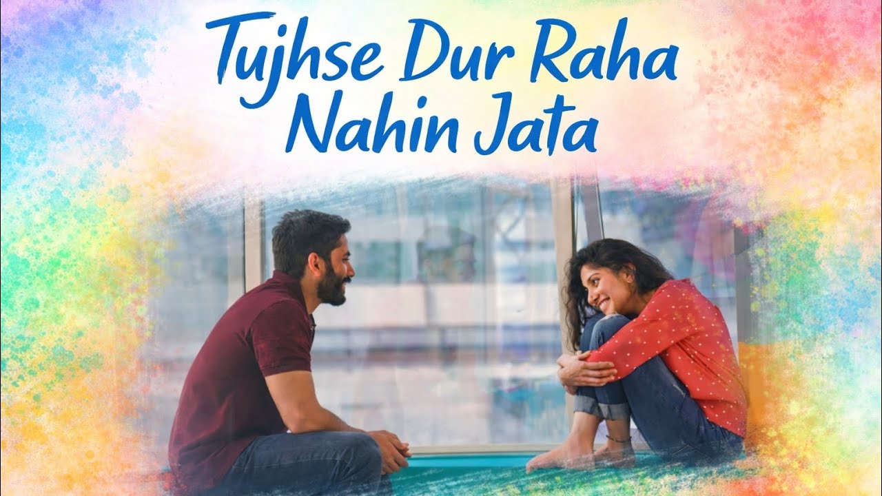 Tujhse Dur Raha Nahin 🌹Jata _ love song romantic❤️