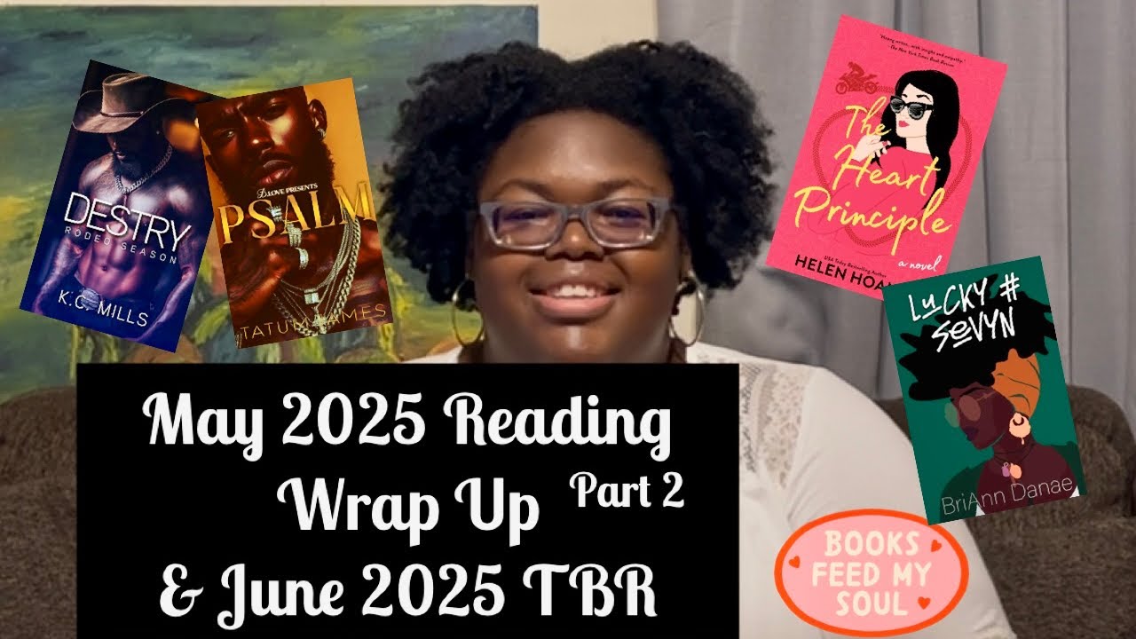 May 2025 Reading Wrap Up - Part 2 & June 2025 TBR