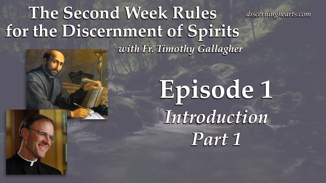 Ep. 1 - Introduction – The Second Week Rules for the Discernment of Spirits /w Fr. Timothy Gallagher