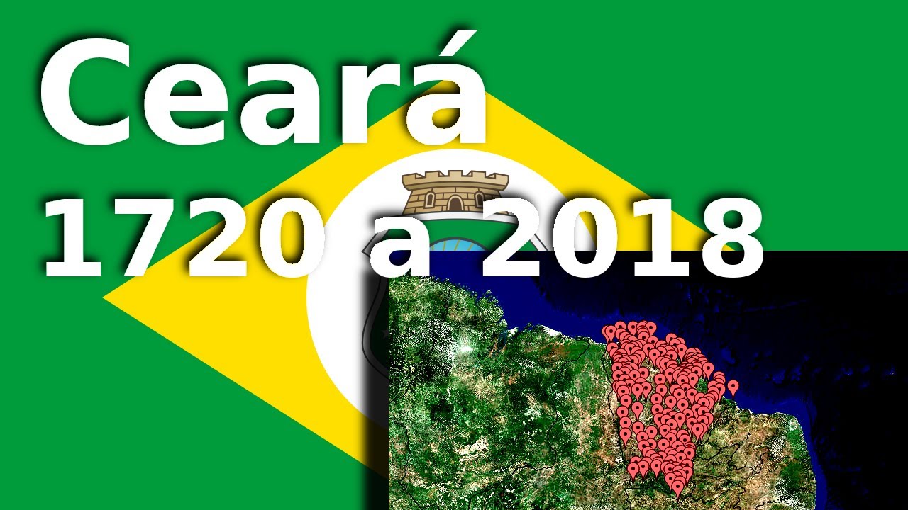 Cear&aacute; - Munic&iacute;pios Cearenses - 1720 a 2018 - Mapa Cear&aacute; - Linha do tempo cidades
