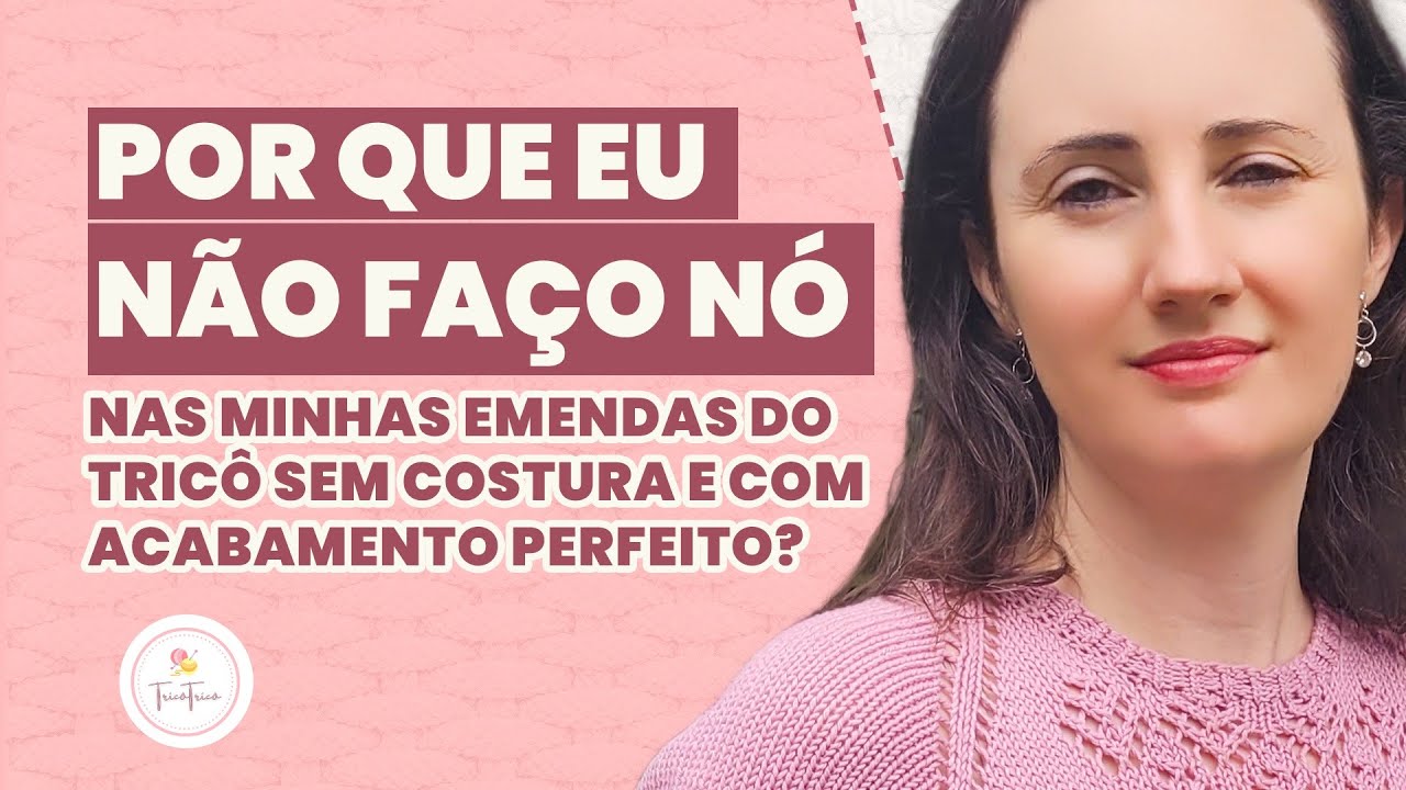 Por que eu nunca fa&ccedil;o emendas no meu tric&ocirc;?! | Sandra Baroni