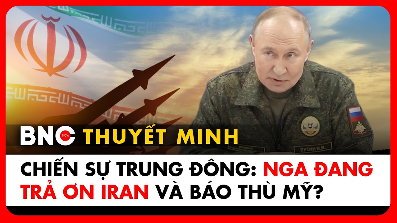 Thuyết minh: Vì sao Washington ‘nín nhịn’ khi Nga có thể đang giúp Iran đánh Mỹ? | BNC Now