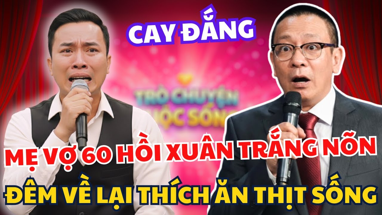 Mẹ Vợ 60 Tuổi Hồi Xuân Trắng Nõn Nhưng Đêm Về Lại Thèm Ăn Thịt Sống: Tâm Sự Cùng Văn Sâm