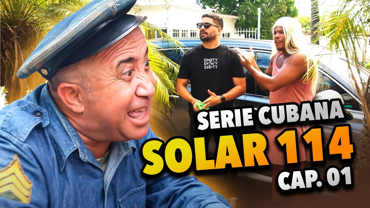 SERIE CUBANA: SOLAR 114 🎬 Cap.01 de 10