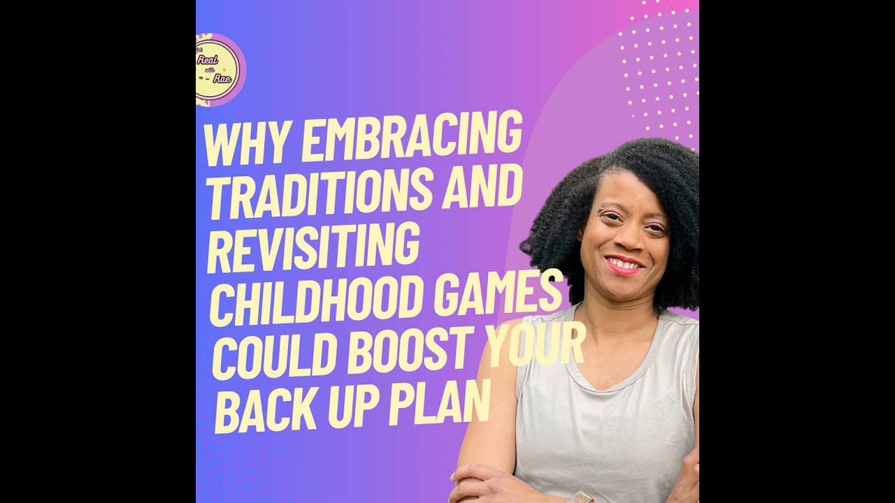 Why embracing traditions and revisiting childhood games could boost your back up plan
