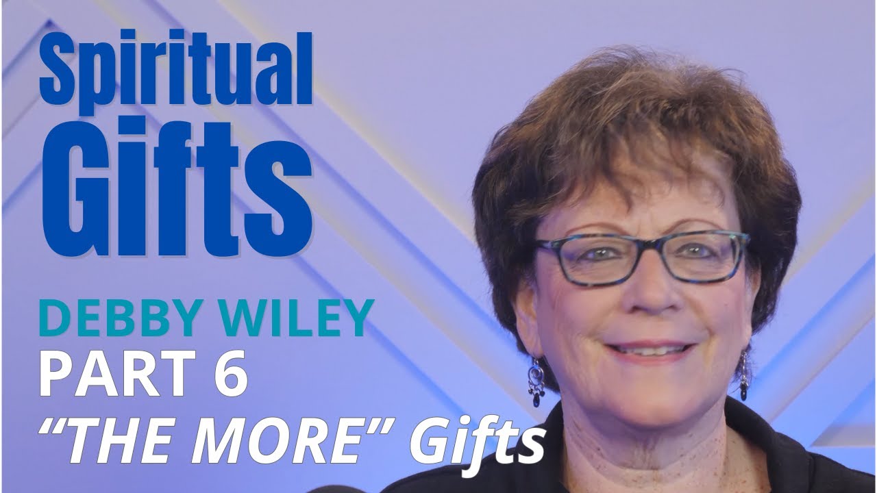 Spiritual Gifts - Part 6: 