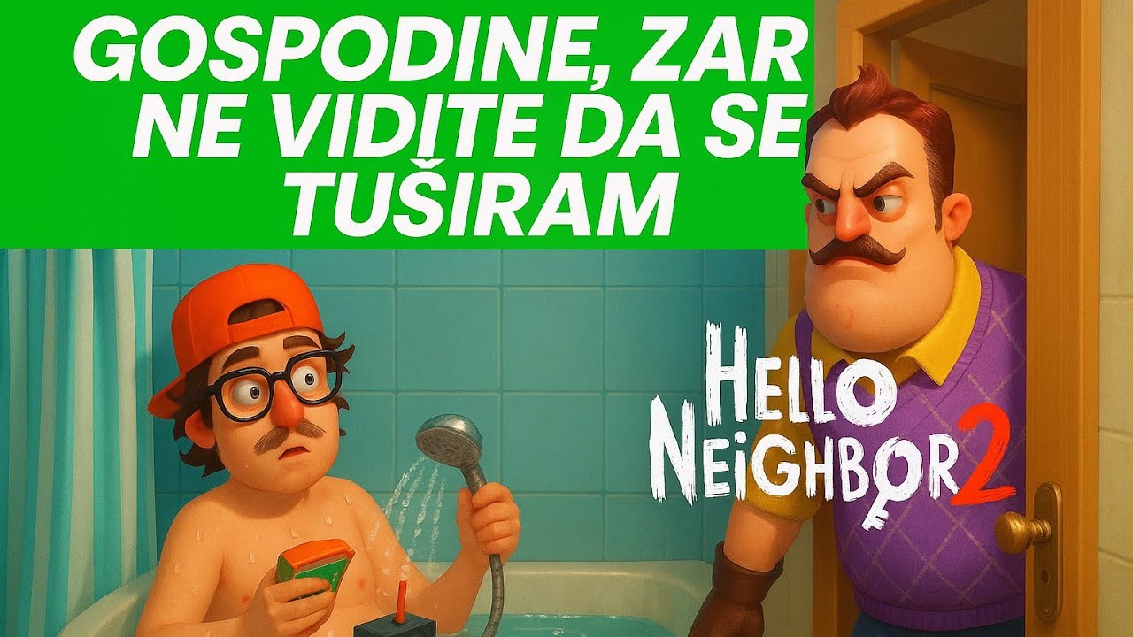 TUŠIRAM SE KOD SUSJEDA - Hello Neighbour 2 | Ep. 2