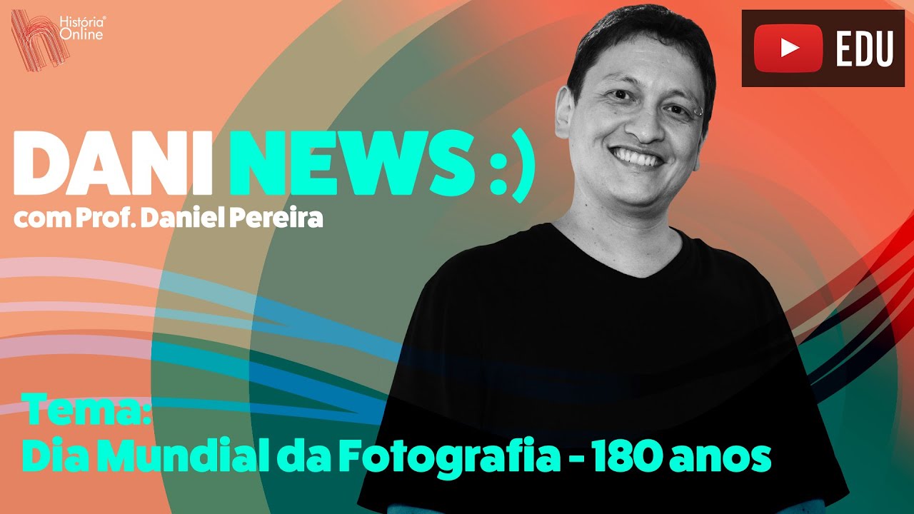 DANI NEWS: Dia Mundial da Fotografia - 180 anos