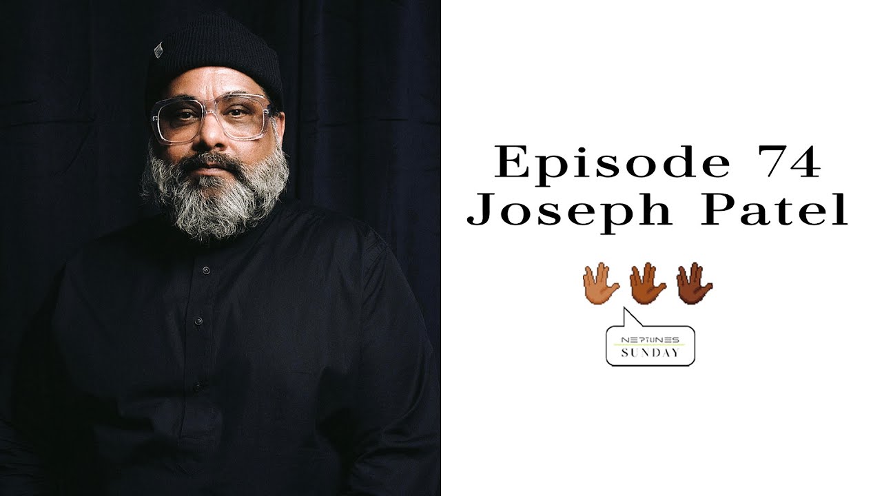 Episode 74 - Joseph Patel