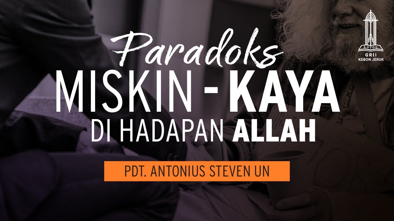 Paradoks Miskin-Kaya di hadapan Allah - Pdt. Antonius Steven Un