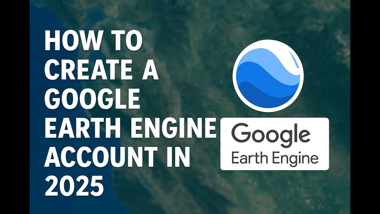 How to create an account in Google earth engine in 2025