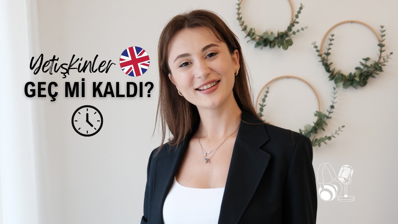 Yetişkinler İngilizce öğrenmeye geç mi kaldı?