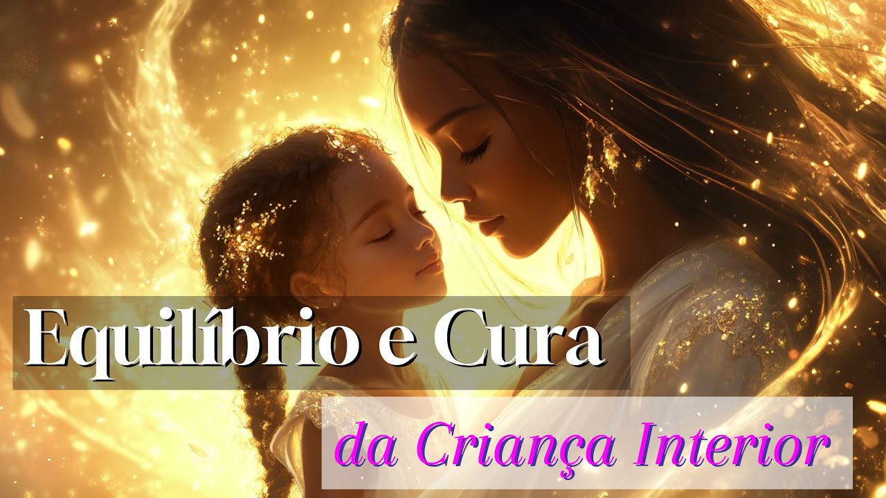 ✨Encontre seu Equilíbrio na Criança Interior - Cura Emocional - Hooponopono Healing -