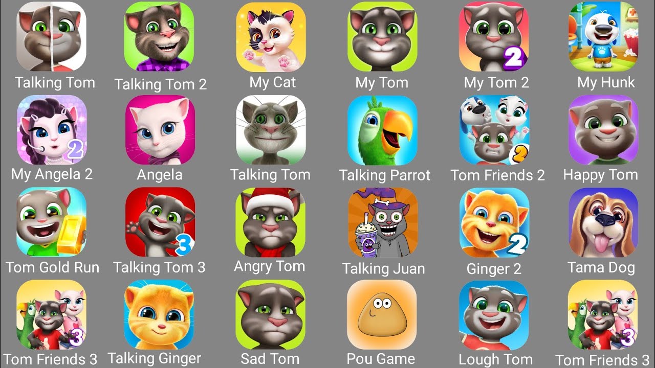 Talking Tom,Talking Tom 2,My Tom 2,My Tom,My Angela 2,My Angela,Talking Juan, Talking Ginger 2