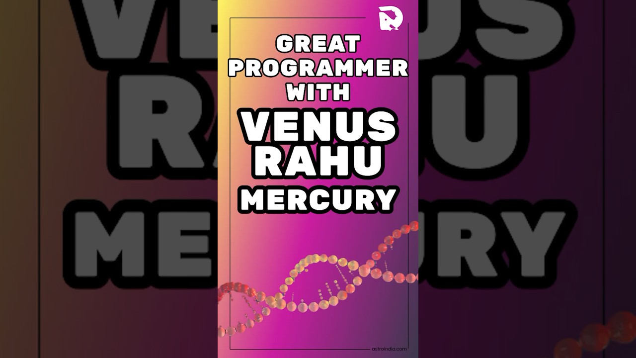 Great Programming and Coding Knowledge with Venus, Rahu and Mercury - Astrology