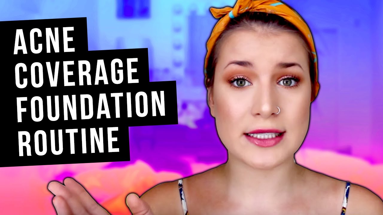 Acne Coverage Foundation Routine for Hot/Humid Summer Days