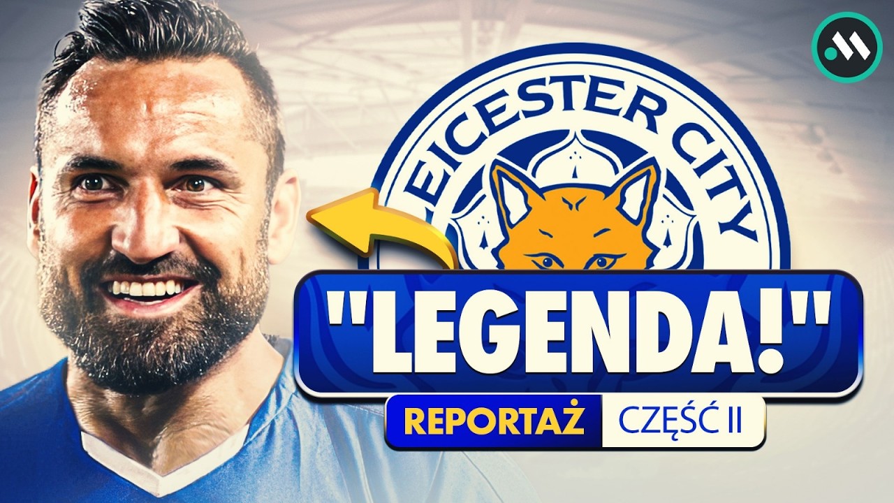 JAK LEICESTER WSPOMINA WASILEWSKIEGO | REPORTAŻ [CZĘŚĆ II]