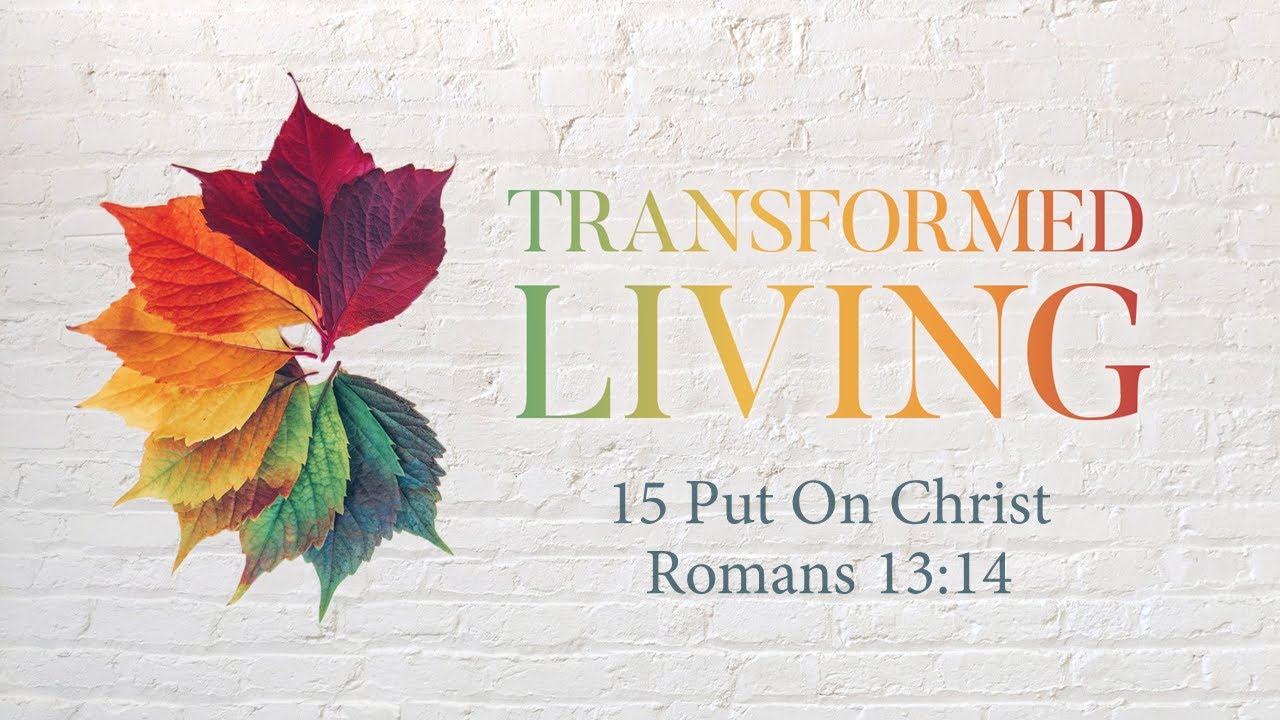 15 Put On Christ Romans 13:14