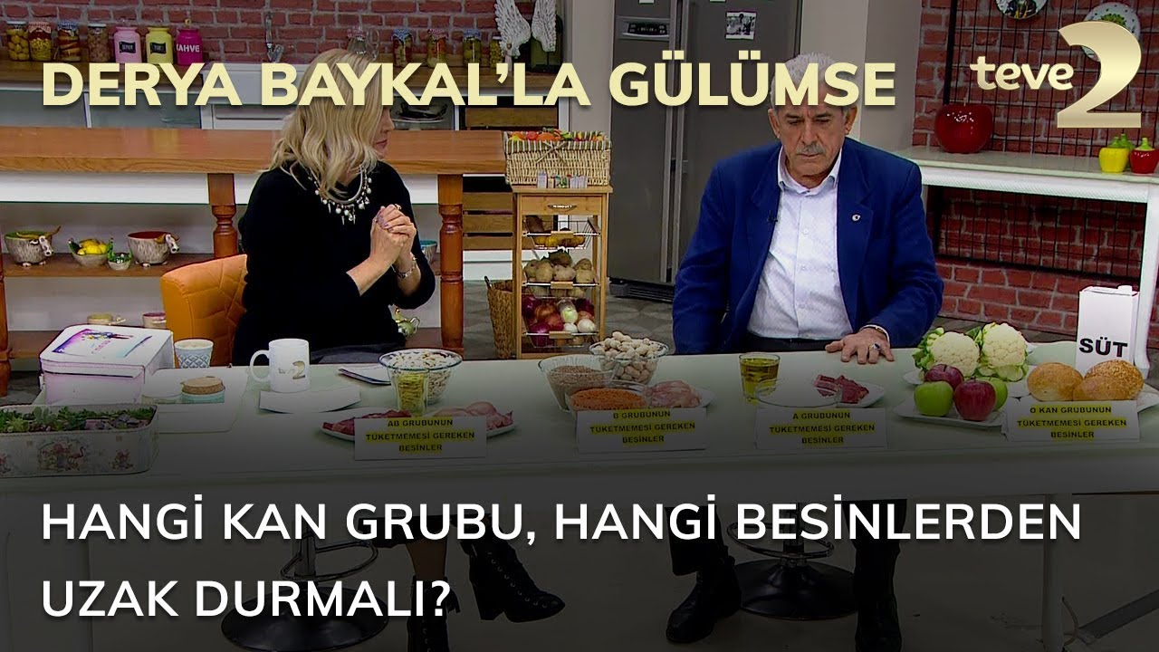 Derya Baykal'la Gülümse: Hangi kan grubu, hangi besinlerden uzak durmalı?