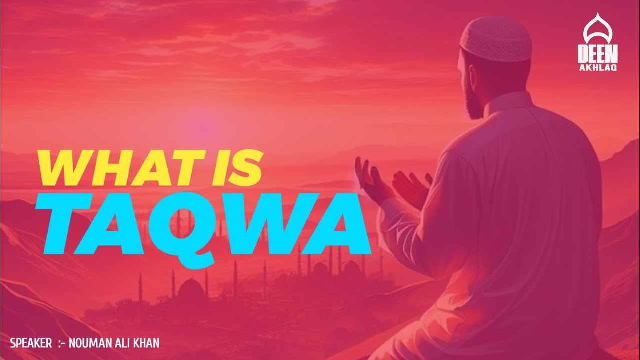 What is TAQWA MEANS | By NOUMAN ALI KHAN | DEEN &AKHLAQ